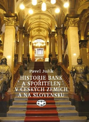 Historie bank a spořitelen v Čechách a na Moravě - Pavel Juřík