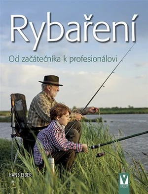 Rybaření - Od začátečníka k profesionálovi - Hans Eiber