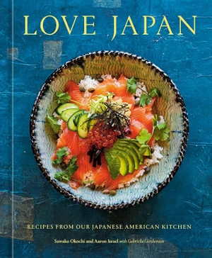 Love Japan, Recipes from our Japanese American Kitchen - Sawako Okochi