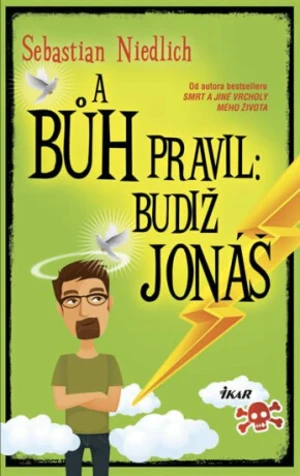 A Bůh pravil: Budiž Jonáš - Niedlich Sebastian