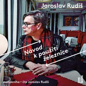 Návod k použití železnice - Jaroslav Rudiš - audiokniha