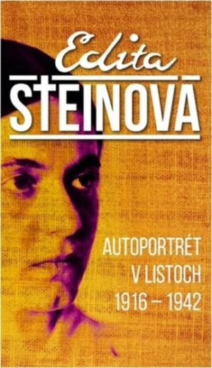 Autoportrét v listoch 1916 – 1942 - Edita Steinová, Milan Krankus