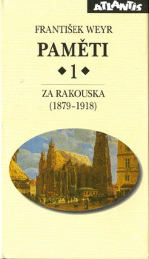 Paměti 1 Za Rakouska (1879-1918) - František Weyr