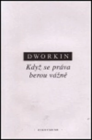 Když se práva berou vážně - Ronald M. Dworkin