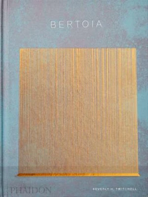 Bertoia: The Metalworker - Beverly H. Twitchell