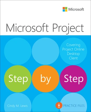 Microsoft Project Step by Step (Covering Project Online Desktop Client)