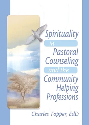 Spirituality in Pastoral Counseling and the Community Helping Professions