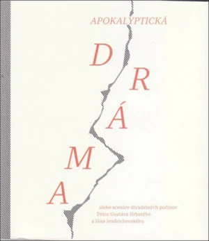 Apokalyptická dráma alebo scenáre divadelných počinov - Peter Gustáv Hrbatý, Ján Jendrichovský