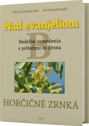 Nad evanjeliom B Horčičné zrnká - Oľga Kurhajcová, Peter Kurhajec