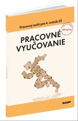 Pracovné vyučovanie Pracovný zošit pre 4. ročník ZŠ - Rastislav Geschwandtner, Kristína Kissová