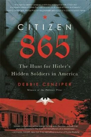 Citizen 865 : The Hunt for Hitler´s Hidden Soldiers in America - Debbie Cenziper