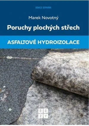 Poruchy plochých střech Asfaltové hydroizolace - Marek Novotný