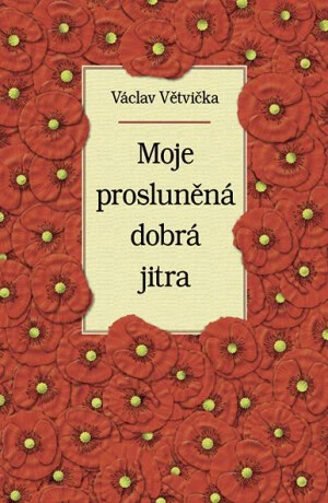 Moje prosluněná dobrá jitra - Václav Větvička