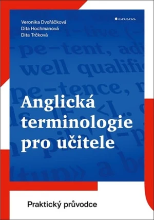 Anglická terminologie pro učitele - Dita Trčková, Dita Hochmanová, Veronika Dvořáčková