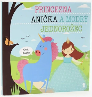 Princezna Anička a modrý jednorožec - Lucie Šavlíková