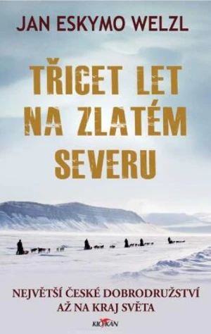 Třicet let na zlatém severu - Jan Eskymo Welzl - e-kniha