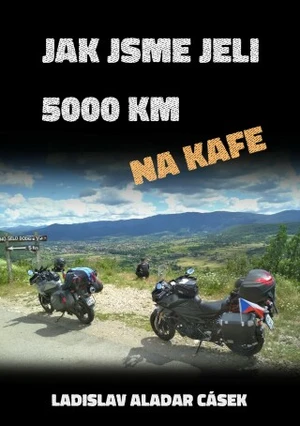 Jak jsme jeli 5000 km na kafe - Ladislav Aladar Cásek - e-kniha