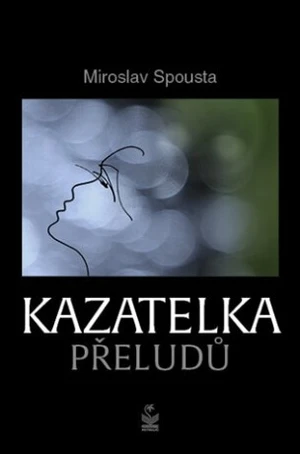 Kazatelka přeludů - Miroslav Spousta