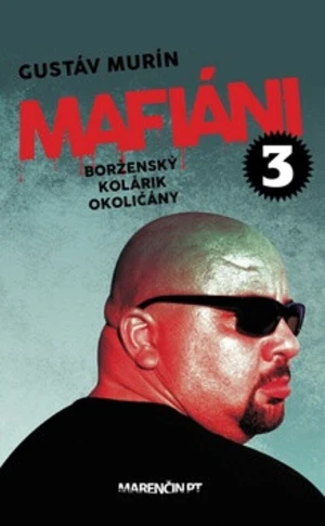 Mafiáni 3 Borženský, Kolárik, Okoličány - Gustáv Murín