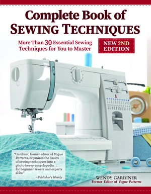 Complete Book of Sewing Techniques, New 2nd Edition