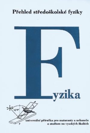 Fyzika - Přehled středoškolské fyziky