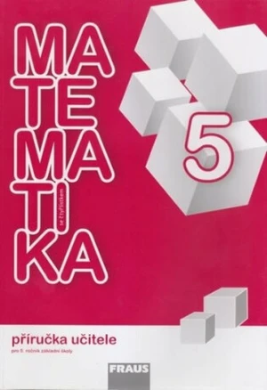 Matematika se čtyřlístkem 5 Příručka učitele - Alena Rakoušová, Marie Kozlová, Šárka Pěchoučková