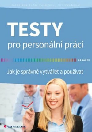 Testy pro personální práci - Jaroslava Ester Evangelu, Jiří Neubauer