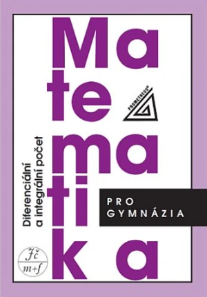 Matematika pro gymnázia - Diferenciální a integrální počet - Josef Kubát