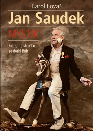 Jan Saudek Mystik - Karol Lovaš