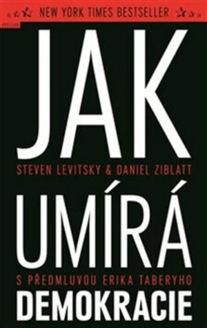 Jak umírá demokracie - Steven Levitsky, Daniel Ziblatt