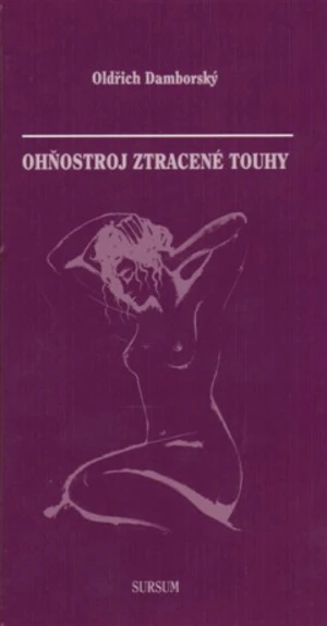 Ohňostroj ztracené touhy - Oldřich Damborský