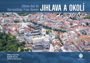 Jihlava a okolí z nebe - Milan Paprčka, Radek Štěrba, Ondřej Ždichynec