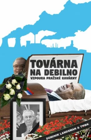 Továrna na debilno - Dominik Landsman, TMBK