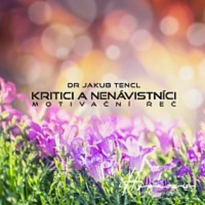 Dr. Jakub Tencl – Kritici a nenávistníci