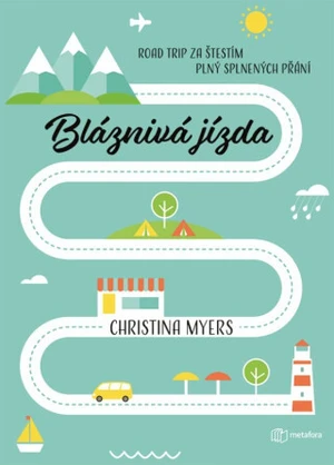 Bláznivá jízda - Road trip za štěstím plný splněných přání - Christina Myers