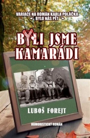 Byli jsme kamarádi - Luboš Forejt