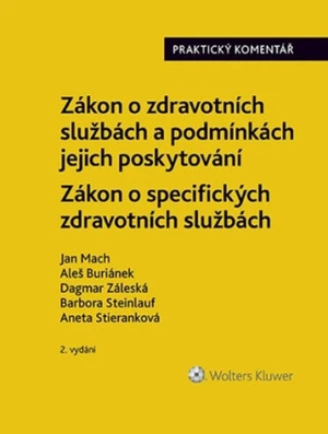 Zákon o zdravotních službách a podmínkách jejich poskytování Praktický komentář - Jan Mach, Aleš Buriánek, Dagmar Záleská, Barbora Steinlauf, Aneta St