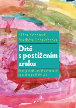 Dítě s postižením zraku - Klára Kochová, Markéta Schaeferová