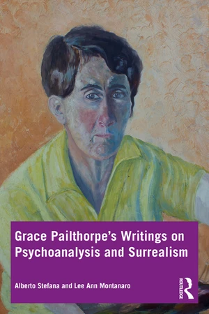 Grace Pailthorpeâs Writings on Psychoanalysis and Surrealism