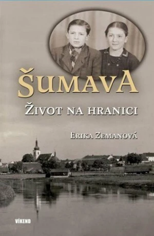 Šumava - Život na hranici - Erika Zemanová