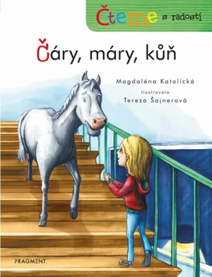 Čteme s radostí Čáry, máry, kůň - Magdaléna Katolická