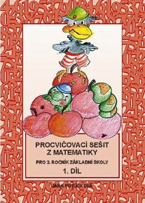 Procvičovací sešit z matematiky pro 3. ročník základní školy (1. díl) - Jana Potůčková