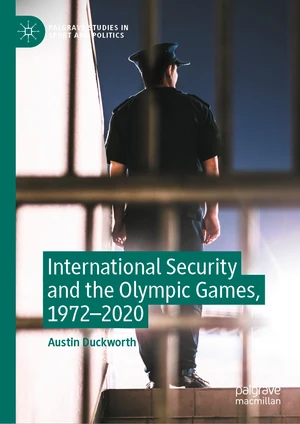 International Security and the Olympic Games, 1972â2020