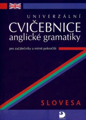 Univerzální cvičebnice anglické gramatiky pro začátečníky a mírně pokročilé - Slovesa