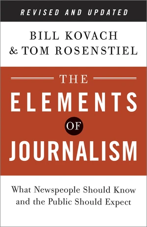 The Elements of Journalism, Revised and Updated 3rd Edition