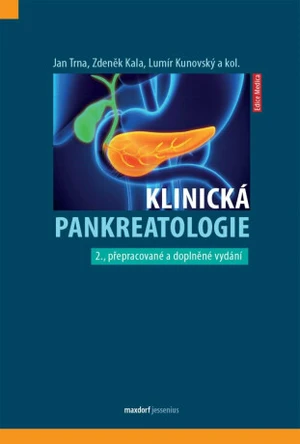 Klinická pankreatologie - Zdeněk Kala, Lumír Kunovský, Jan Tma