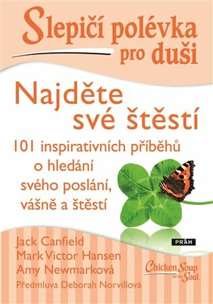 Slepičí polévka pro duši - Najděte své štěstí - Jack Canfield, Mark Victor Hansen, Vojtěch Skovajsa