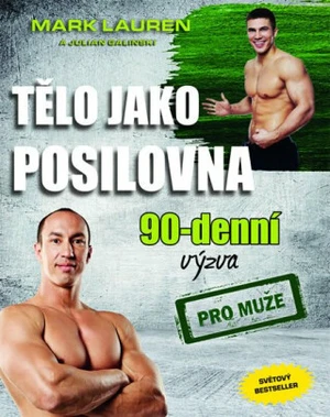 Tělo jako posilovna 90 denní výzva pro muže - Mark Lauren, Julian Galinski