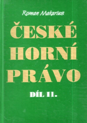 České horní právo díl. II - Roman Makarius