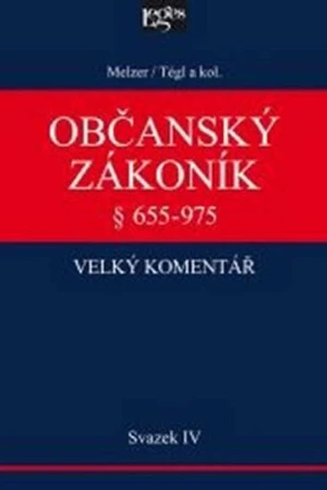 Občanský zákoník Velký komentář § 655-975 - Petr Tégl, Filip Melzel